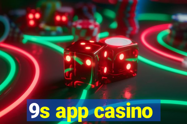 9s app casino